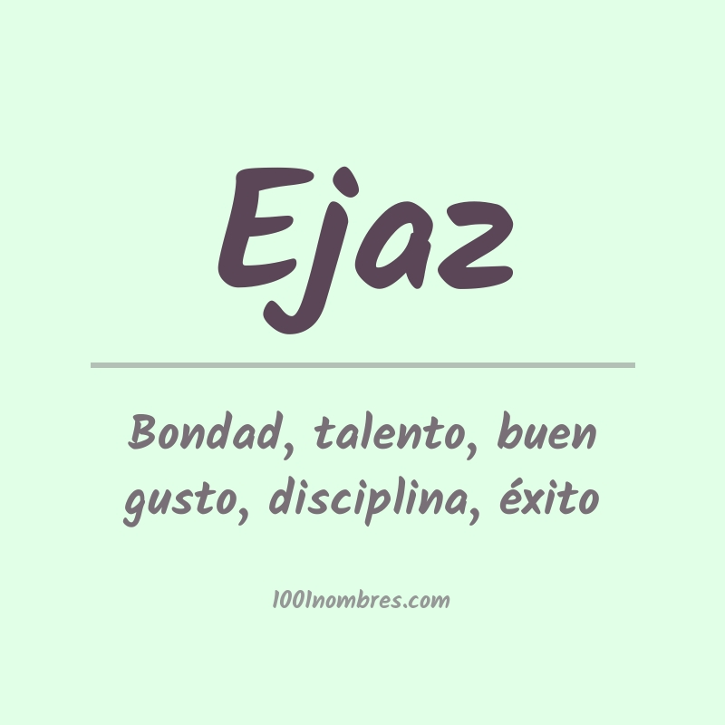 Significado del nombre Ejaz Significado del nombre Ejaz