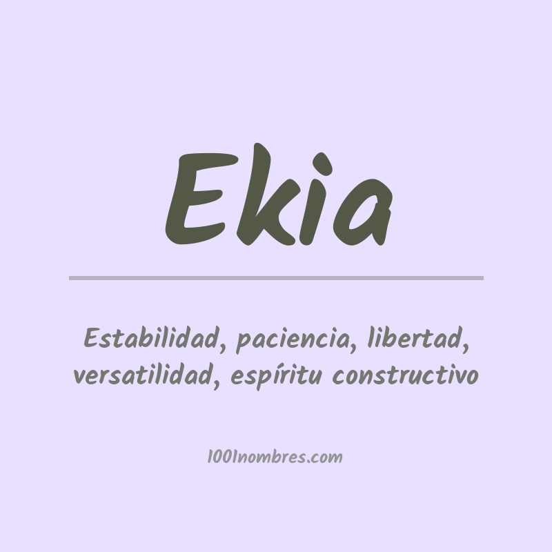 Significado del nombre Ekia Significado del nombre Ekia