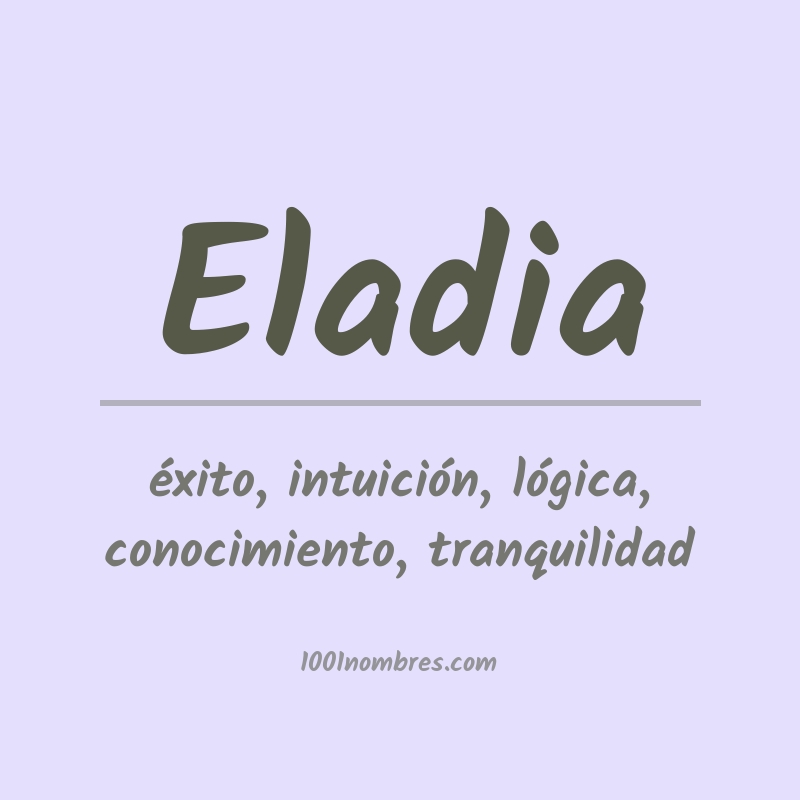 Significado del nombre Eladia Significado del nombre Eladia