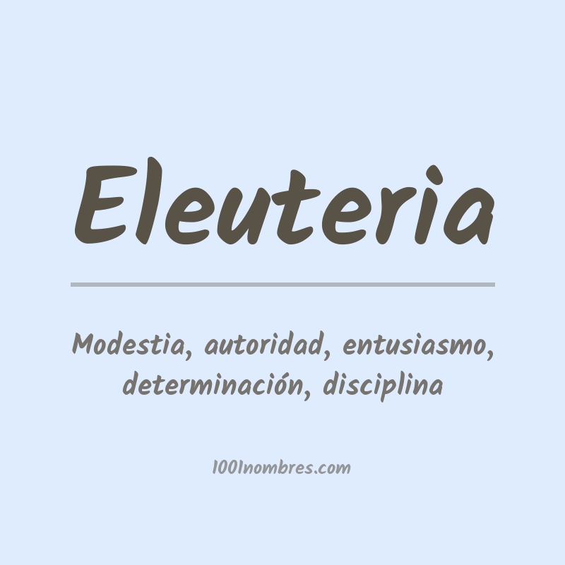Significado del nombre Eleuteria Significado del nombre Eleuteria