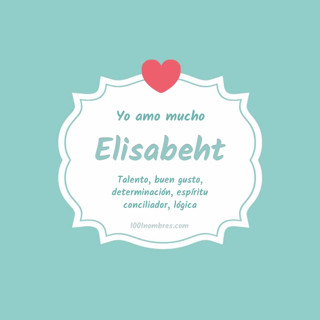 Yo amo mucho Elisabeht