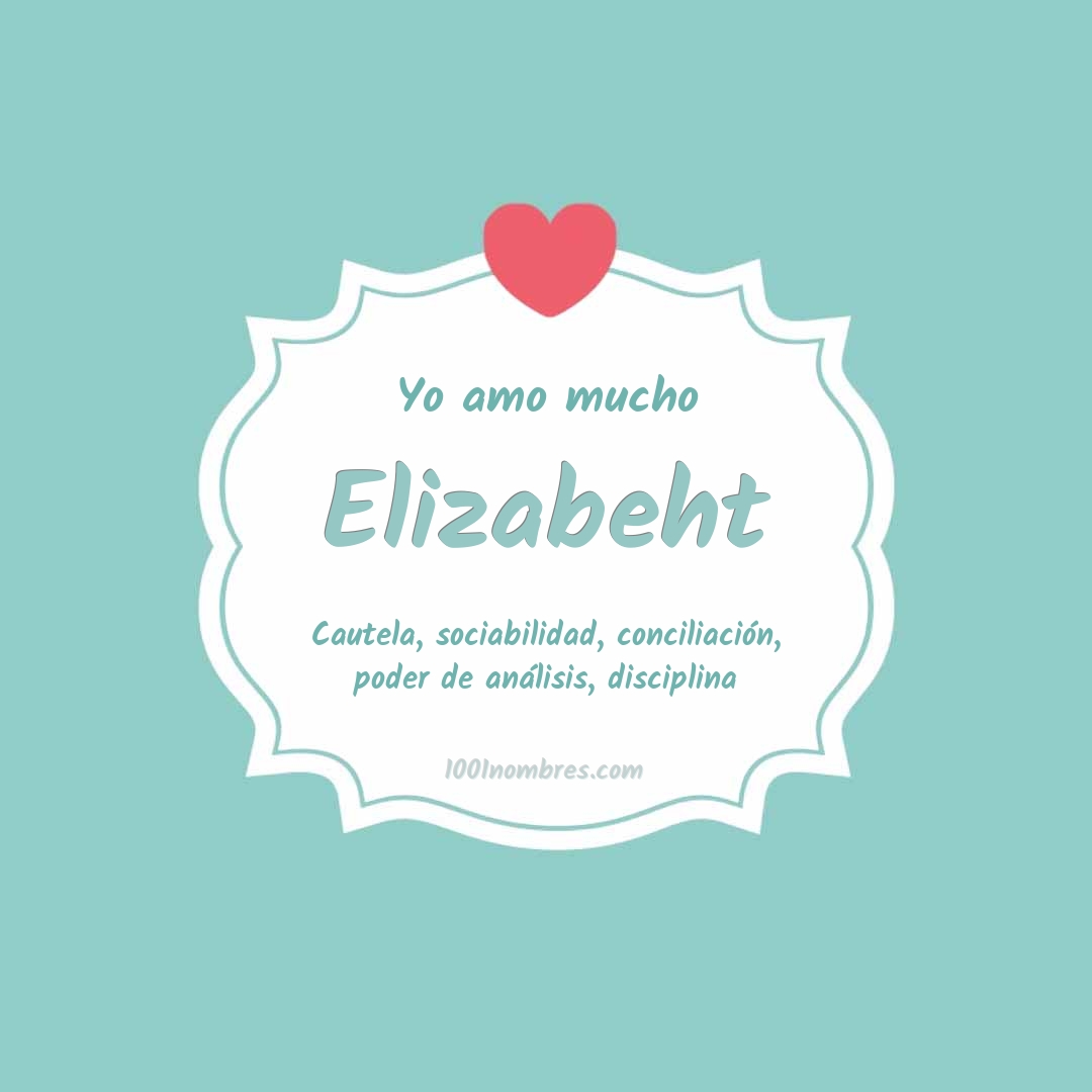 Yo amo mucho Elizabeht