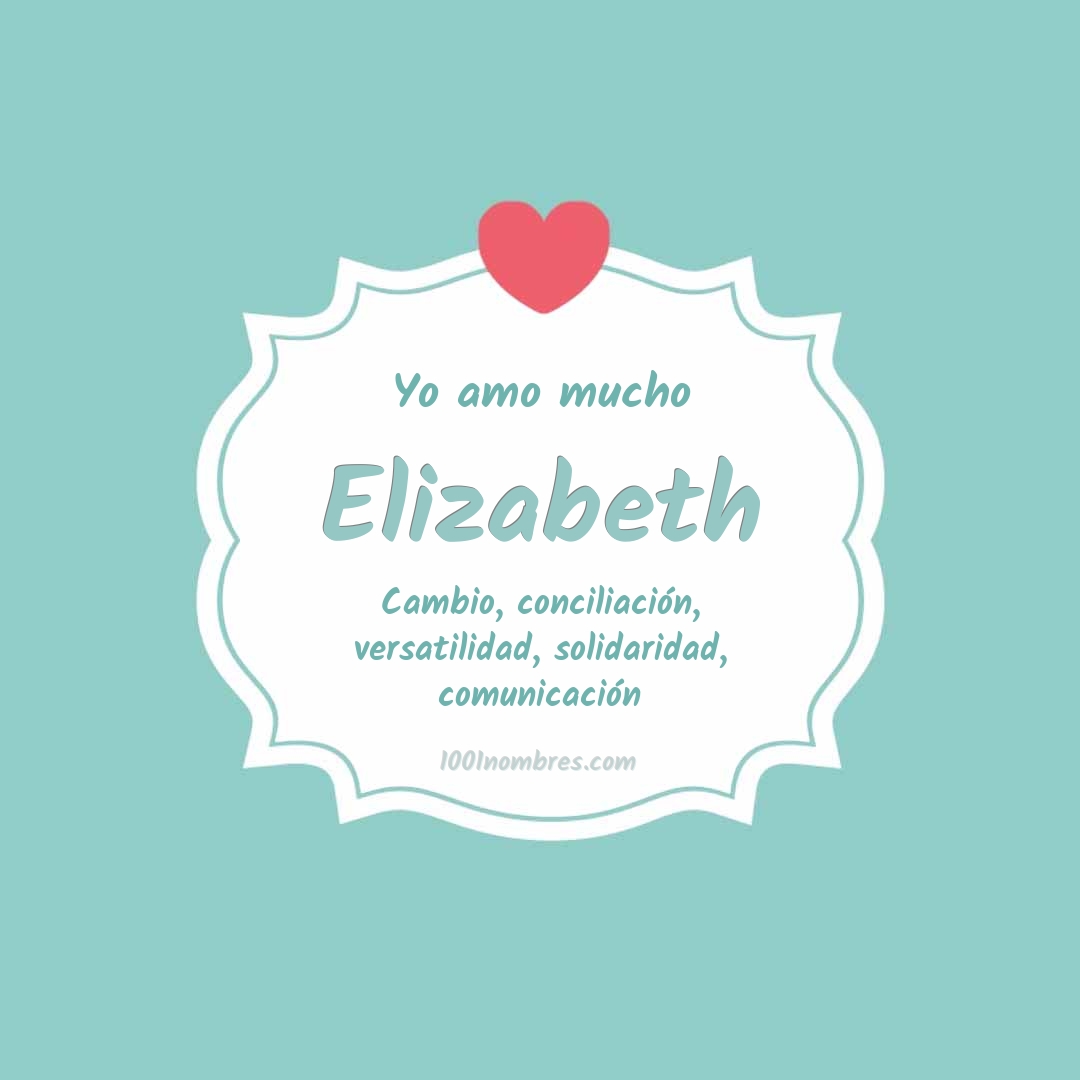 Yo amo mucho Elizabeth