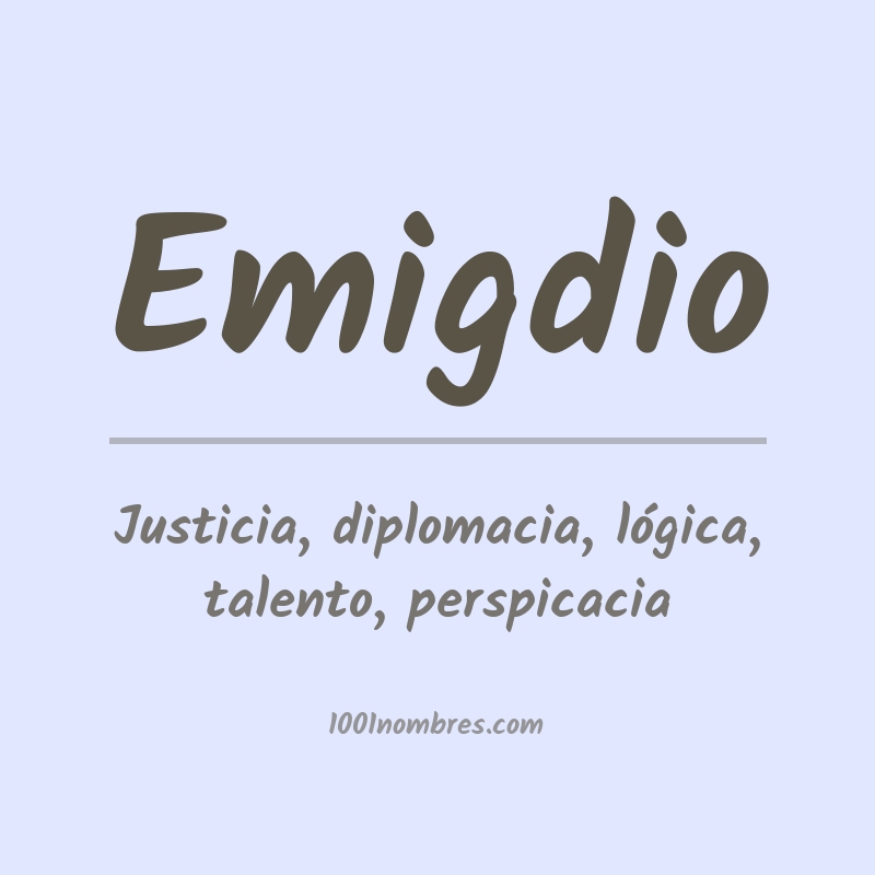 Significado del nombre Emigdio Significado del nombre Emigdio