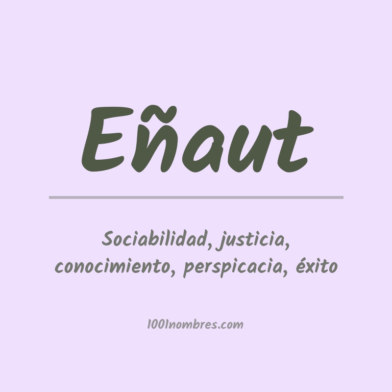 Significado del nombre Eñaut Significado del nombre Eñaut