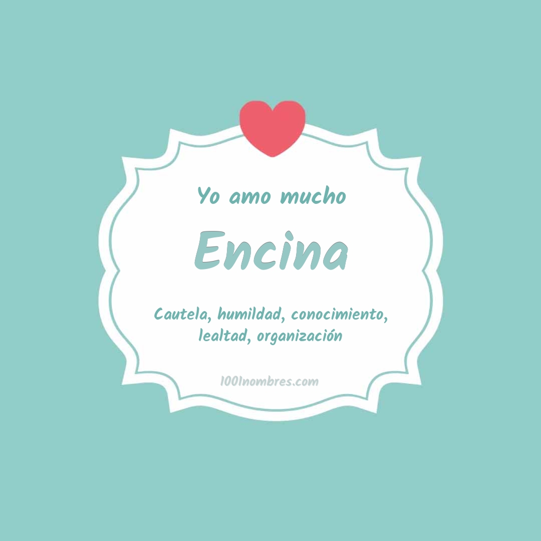 Yo amo mucho Encina Yo amo mucho Encina