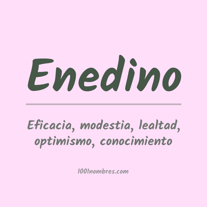 Significado del nombre Enedino Significado del nombre Enedino