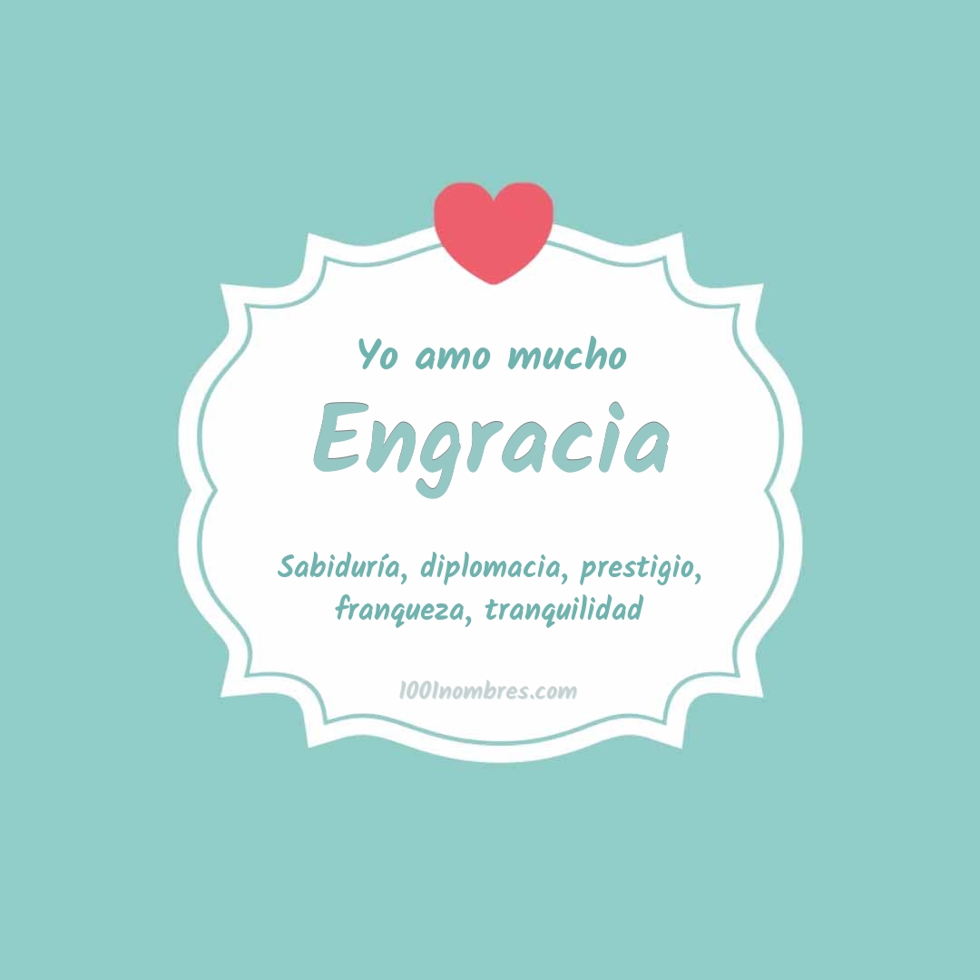 Yo amo mucho Engracia Yo amo mucho Engracia