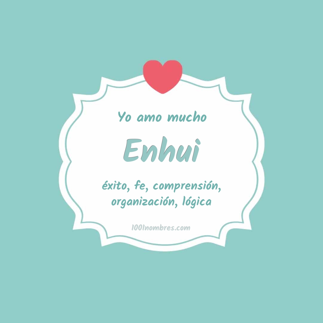 Yo amo mucho Enhui