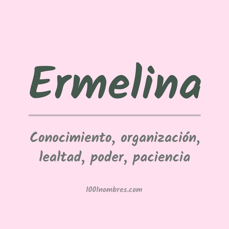 Significado del nombre Ermelina Significado del nombre Ermelina