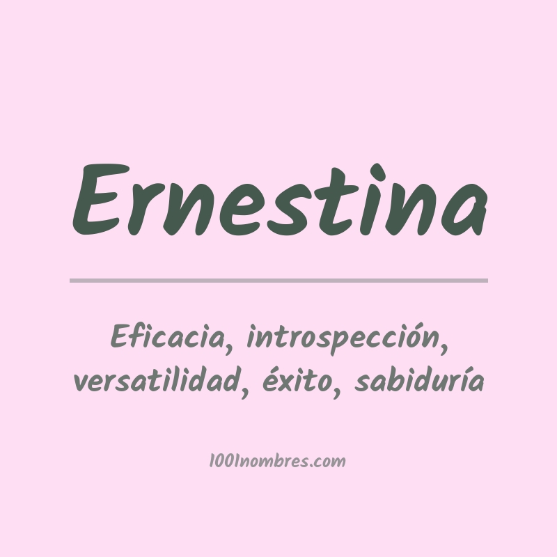 Significado del nombre Ernestina Significado del nombre Ernestina