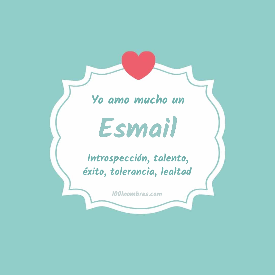 Yo amo mucho Esmail