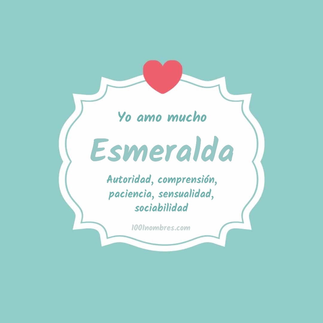 Yo amo mucho Esmeralda