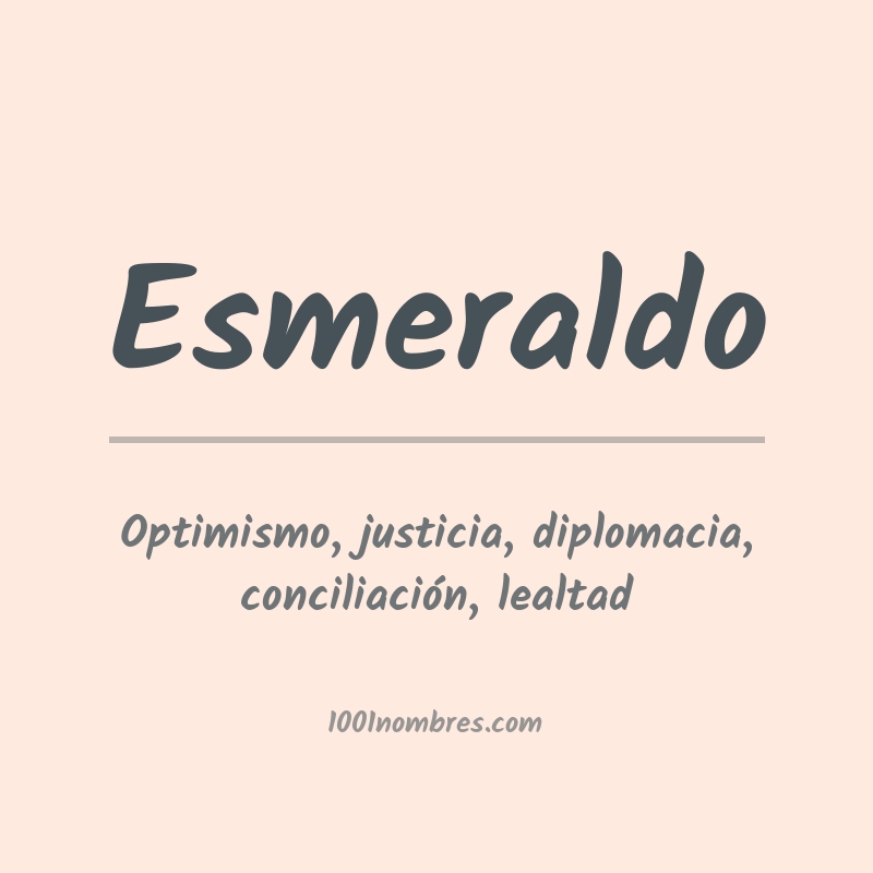 Significado del nombre Esmeraldo Significado del nombre Esmeraldo