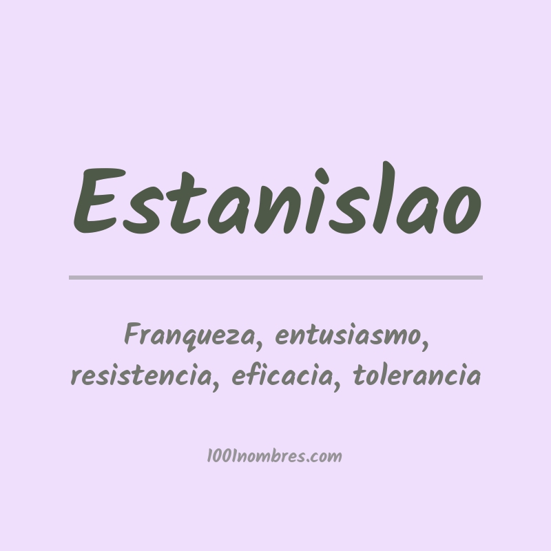 Significado del nombre Estanislao Significado del nombre Estanislao