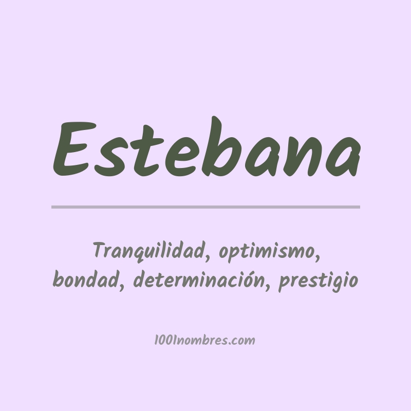 Significado del nombre Estebana Significado del nombre Estebana