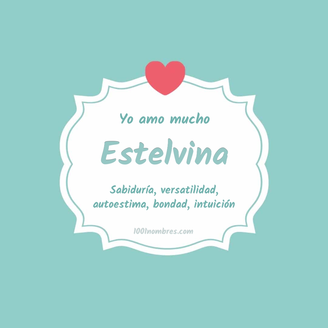 Yo amo mucho Estelvina