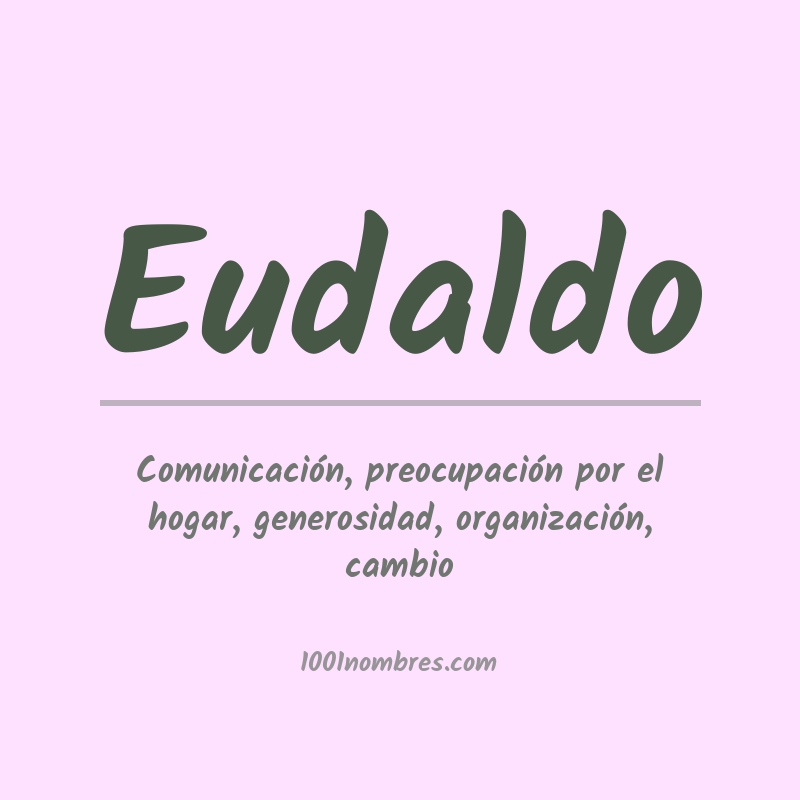 Significado del nombre Eudaldo Significado del nombre Eudaldo