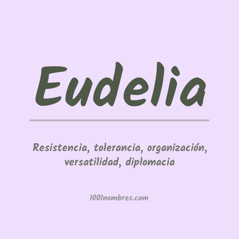 Significado del nombre Eudelia Significado del nombre Eudelia