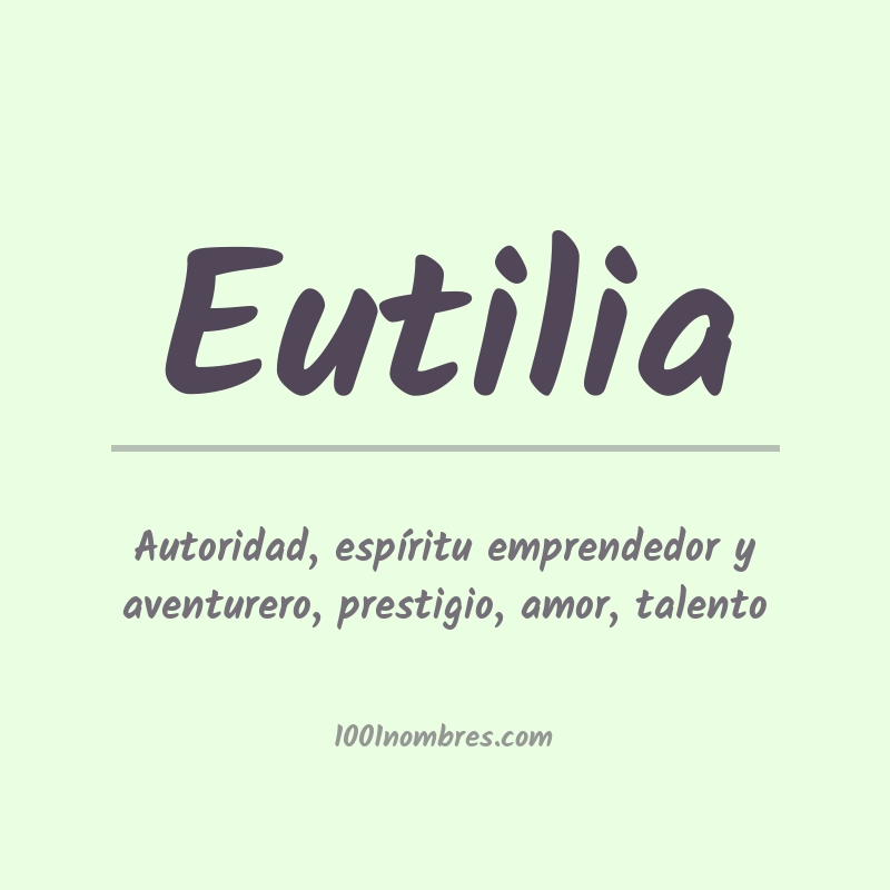 Significado del nombre Eutilia Significado del nombre Eutilia