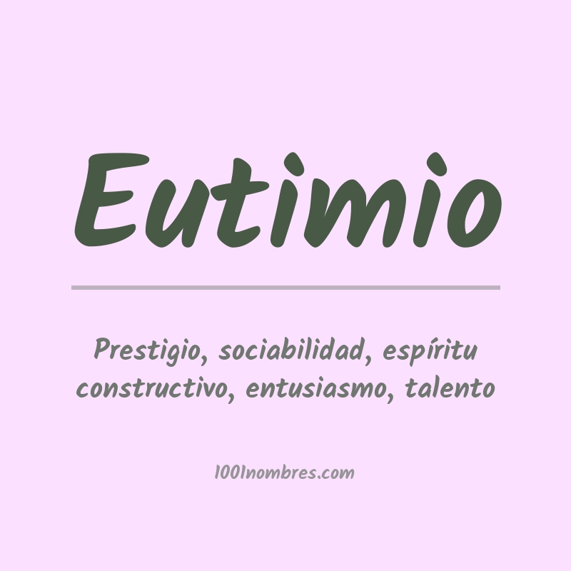 Significado del nombre Eutimio Significado del nombre Eutimio