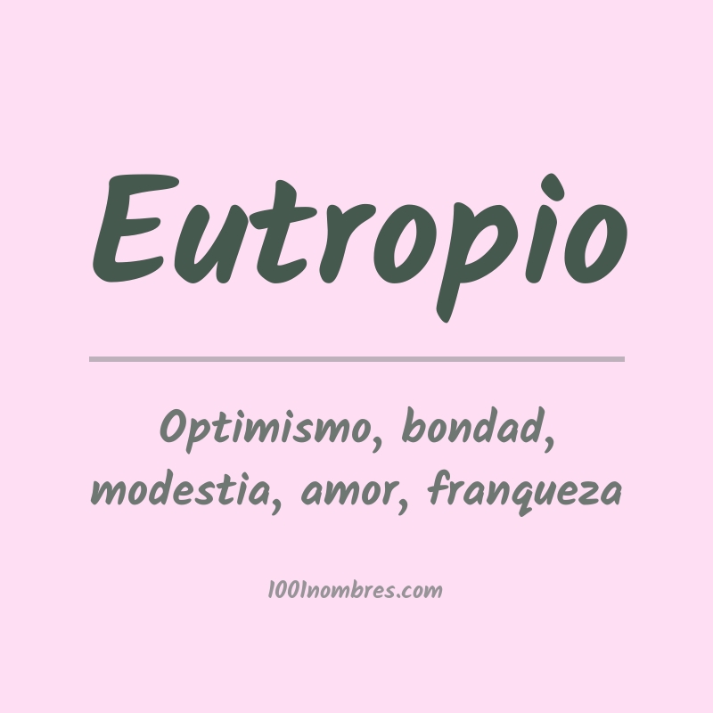 Significado del nombre Eutropio Significado del nombre Eutropio