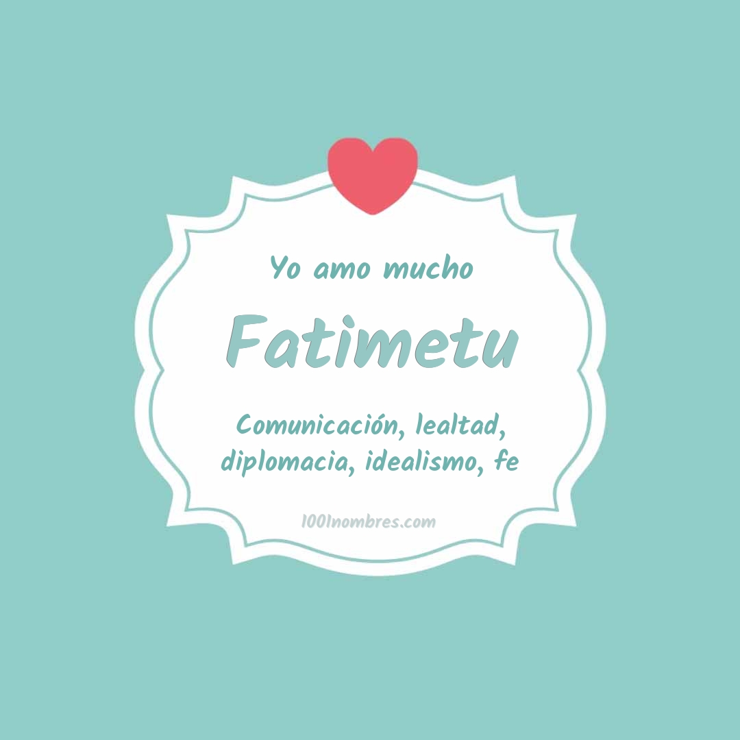 Yo amo mucho Fatimetu