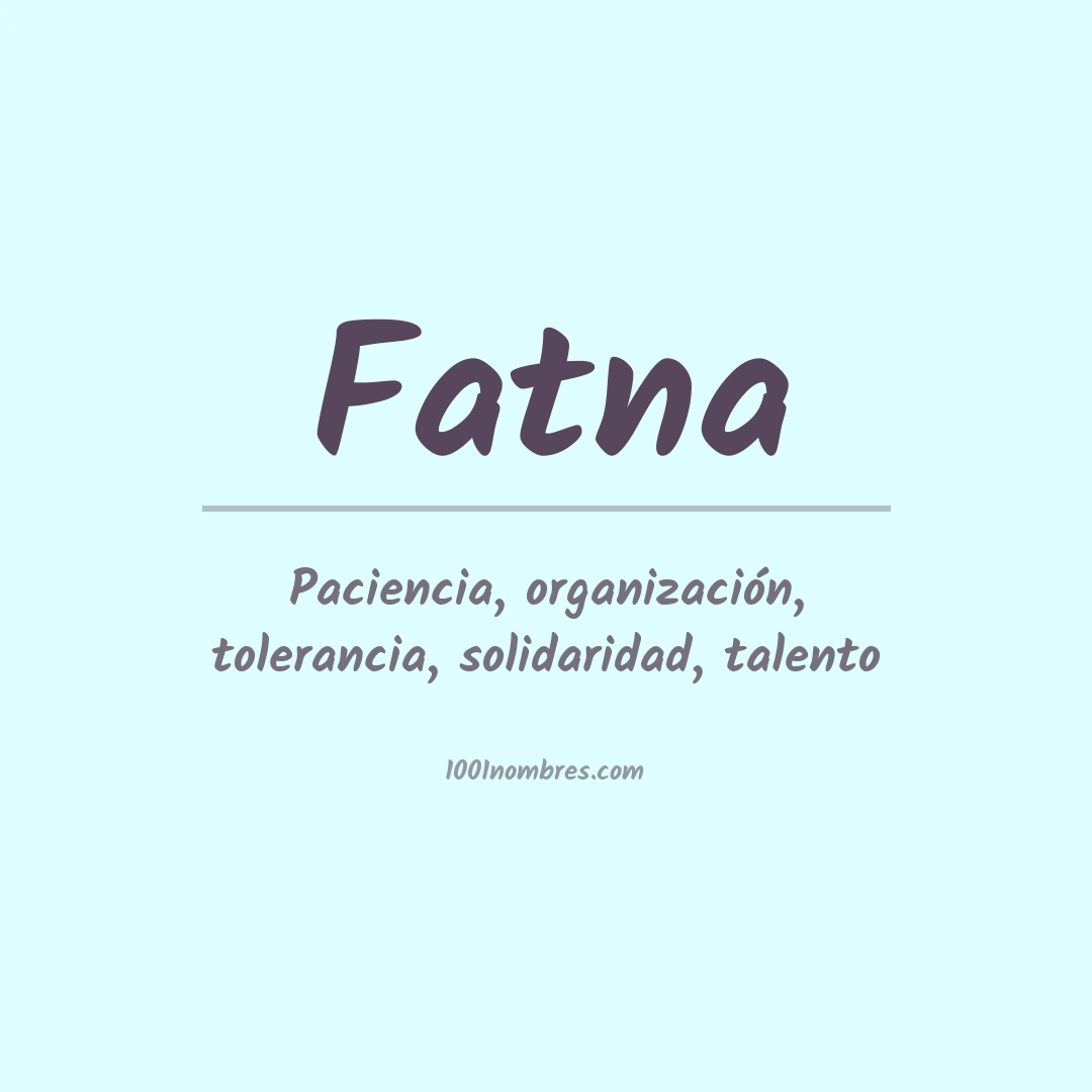 Significado del nombre Fatna Significado del nombre Fatna