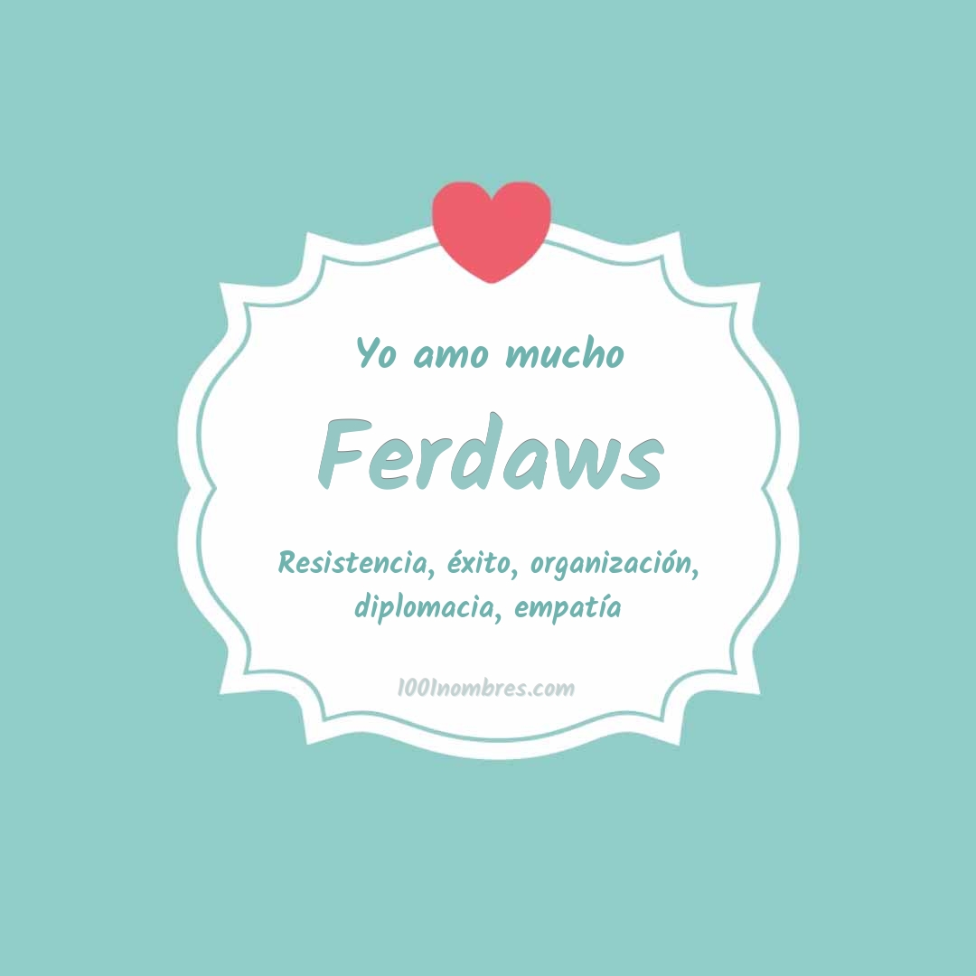 Yo amo mucho Ferdaws Yo amo mucho Ferdaws