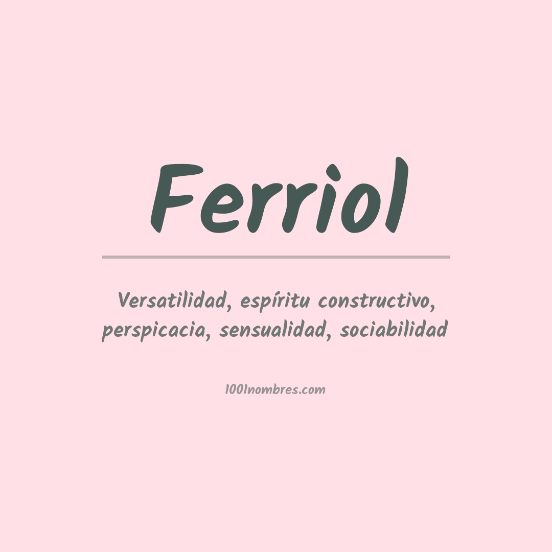 Significado del nombre Ferriol Significado del nombre Ferriol