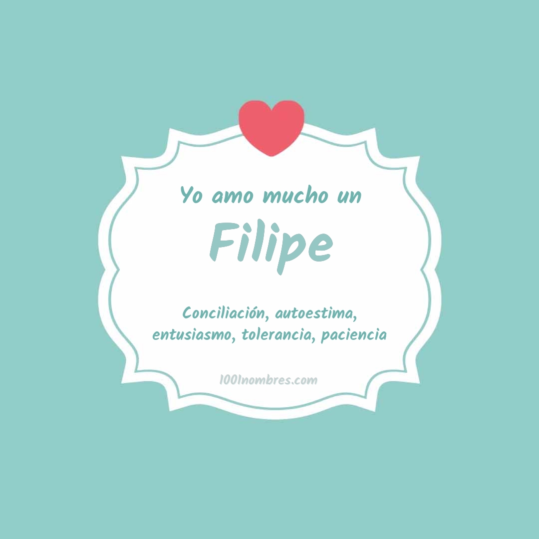 Yo amo mucho Filipe Yo amo mucho Filipe