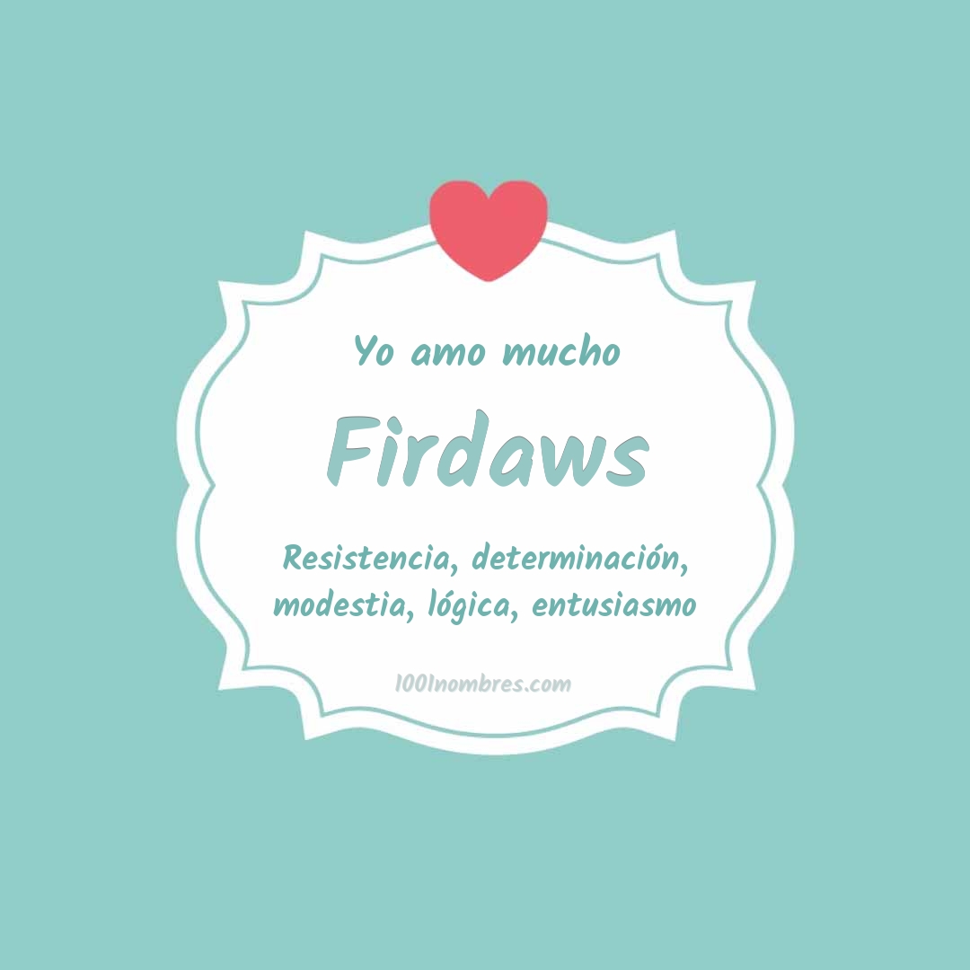 Yo amo mucho Firdaws Yo amo mucho Firdaws