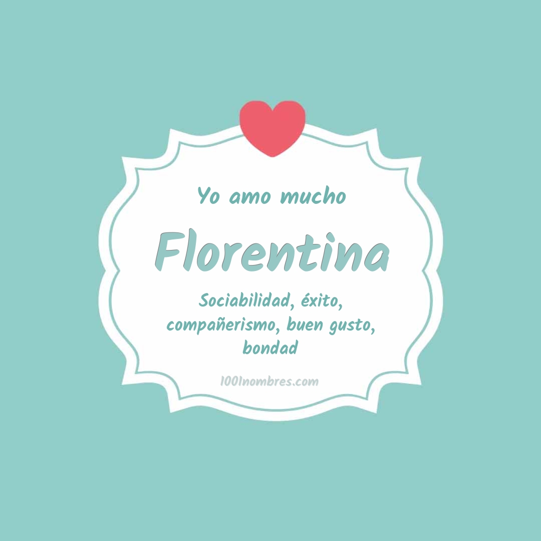 Yo amo mucho Florentina