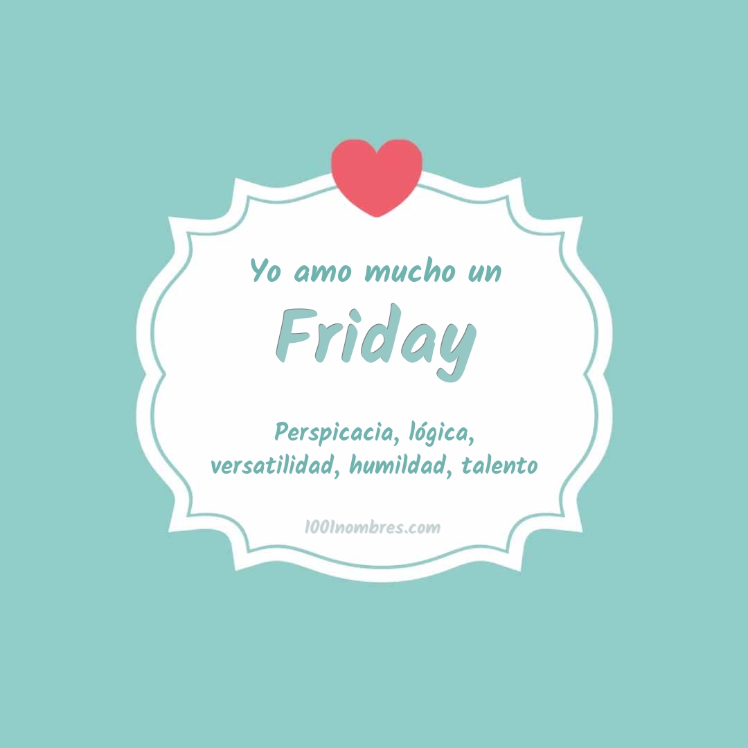 Yo amo mucho Friday Yo amo mucho Friday