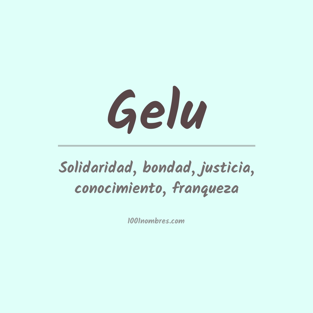 Significado del nombre Gelu Significado del nombre Gelu