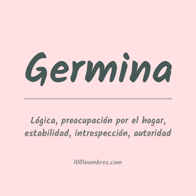 Significado del nombre Germina Significado del nombre Germina