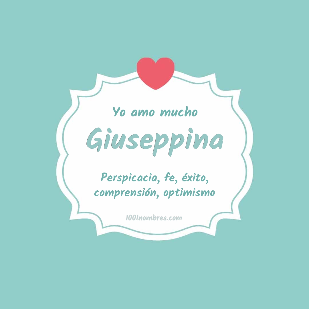 Yo amo mucho Giuseppina Yo amo mucho Giuseppina