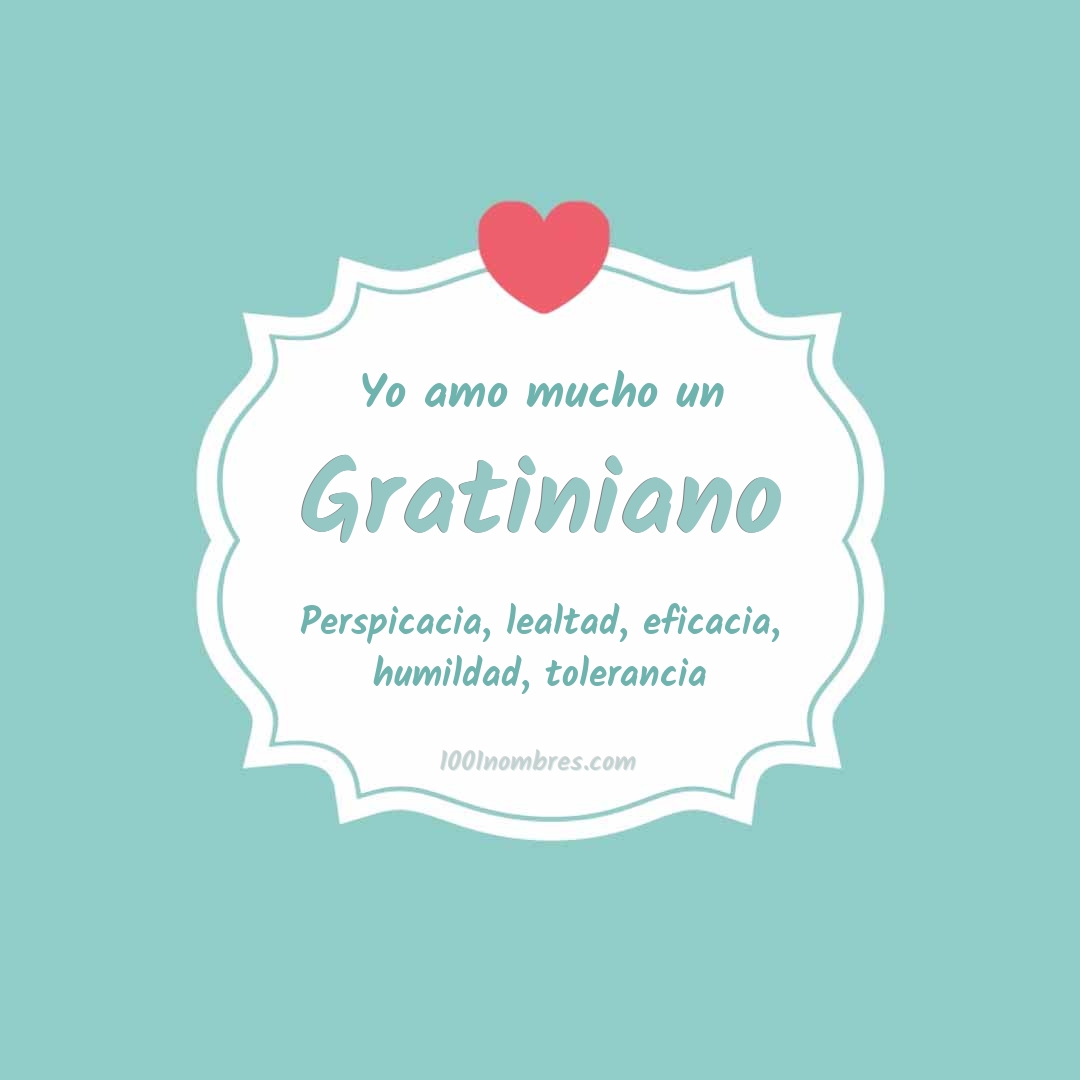 Yo amo mucho Gratiniano