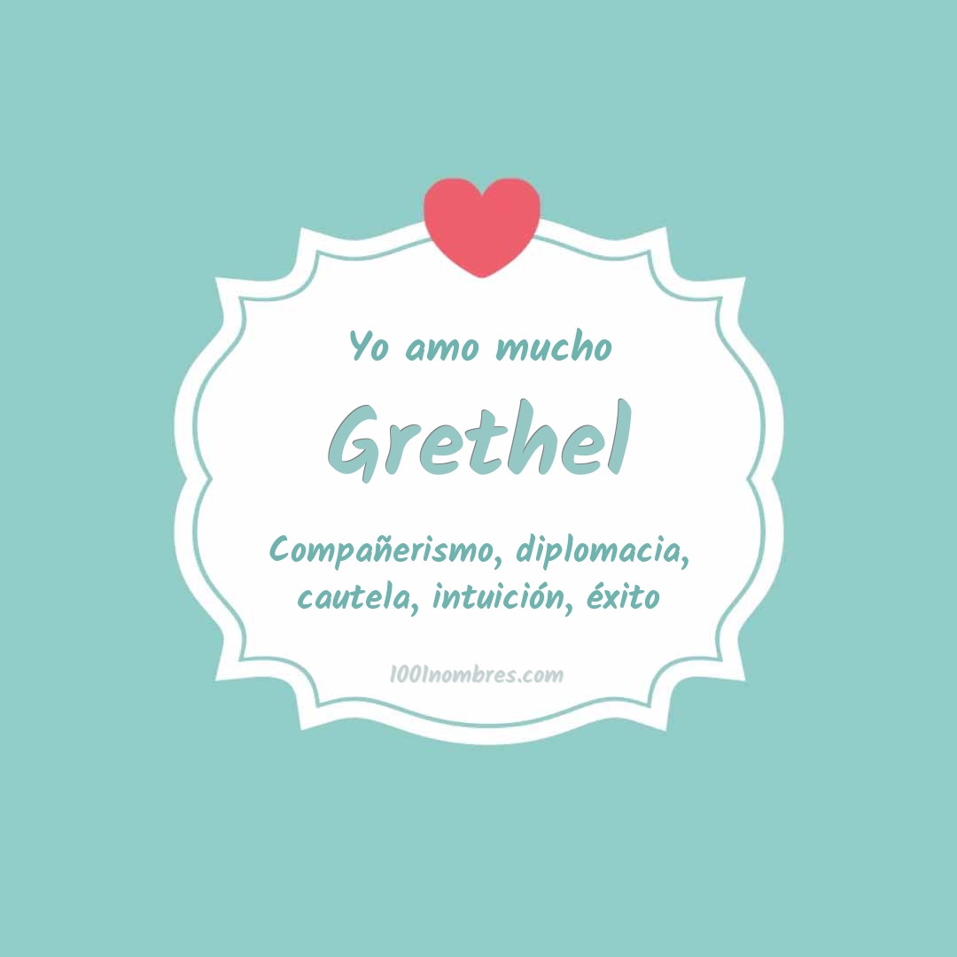 Yo amo mucho Grethel Yo amo mucho Grethel