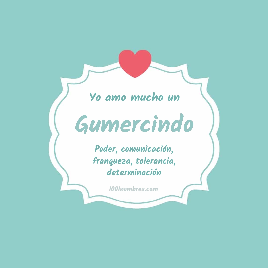 Yo amo mucho Gumercindo Yo amo mucho Gumercindo