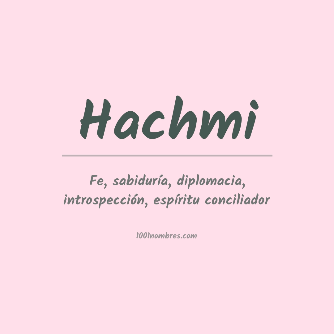Significado del nombre Hachmi Significado del nombre Hachmi
