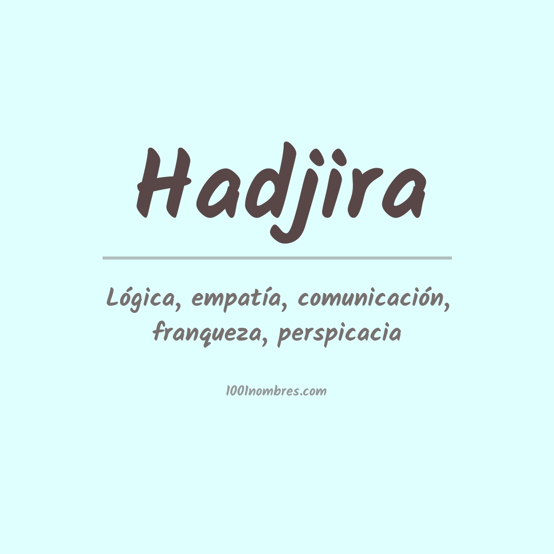 Significado del nombre Hadjira Significado del nombre Hadjira