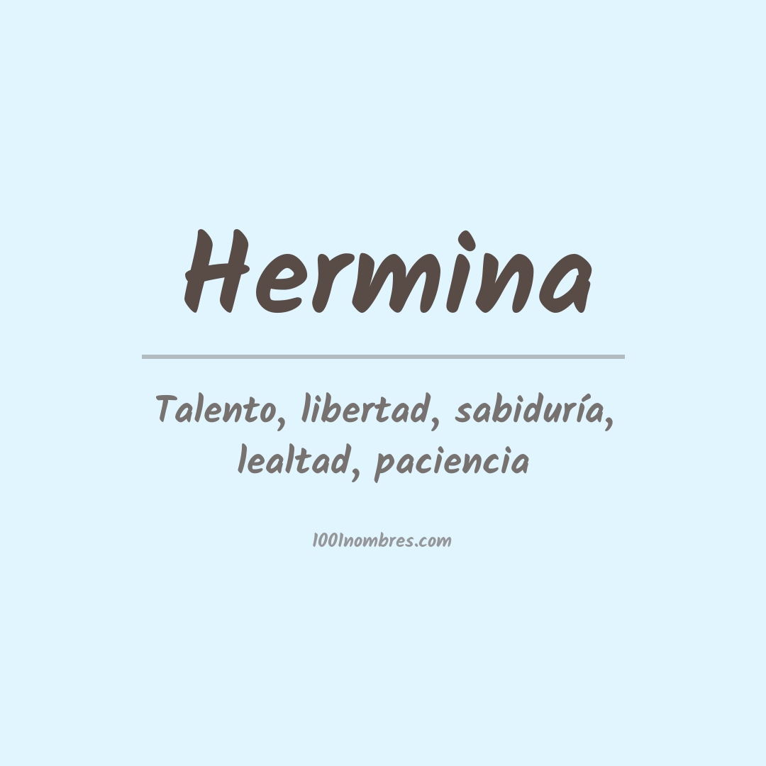 Significado del nombre Hermina Significado del nombre Hermina