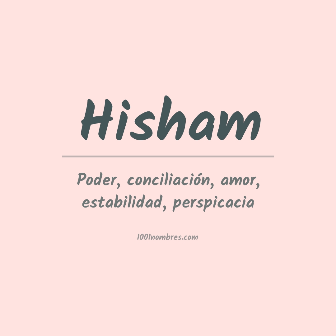 Significado del nombre Hisham Significado del nombre Hisham