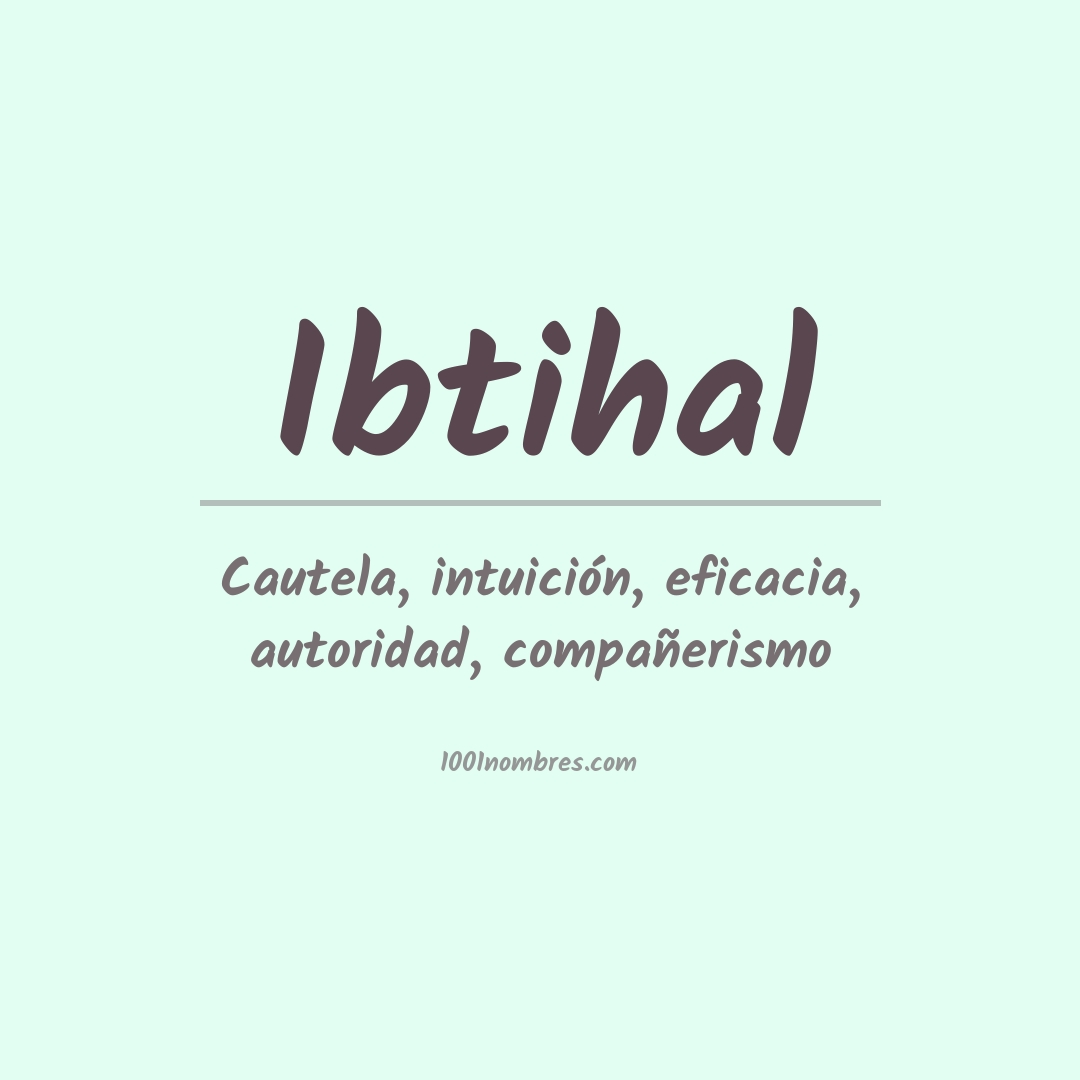Significado del nombre Ibtihal Significado del nombre Ibtihal