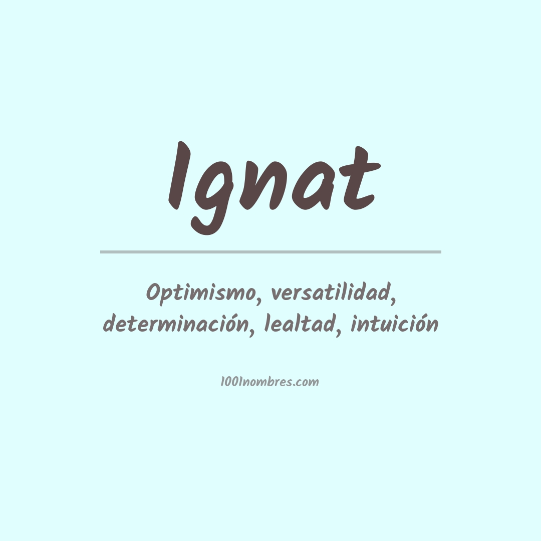 Significado del nombre Ignat