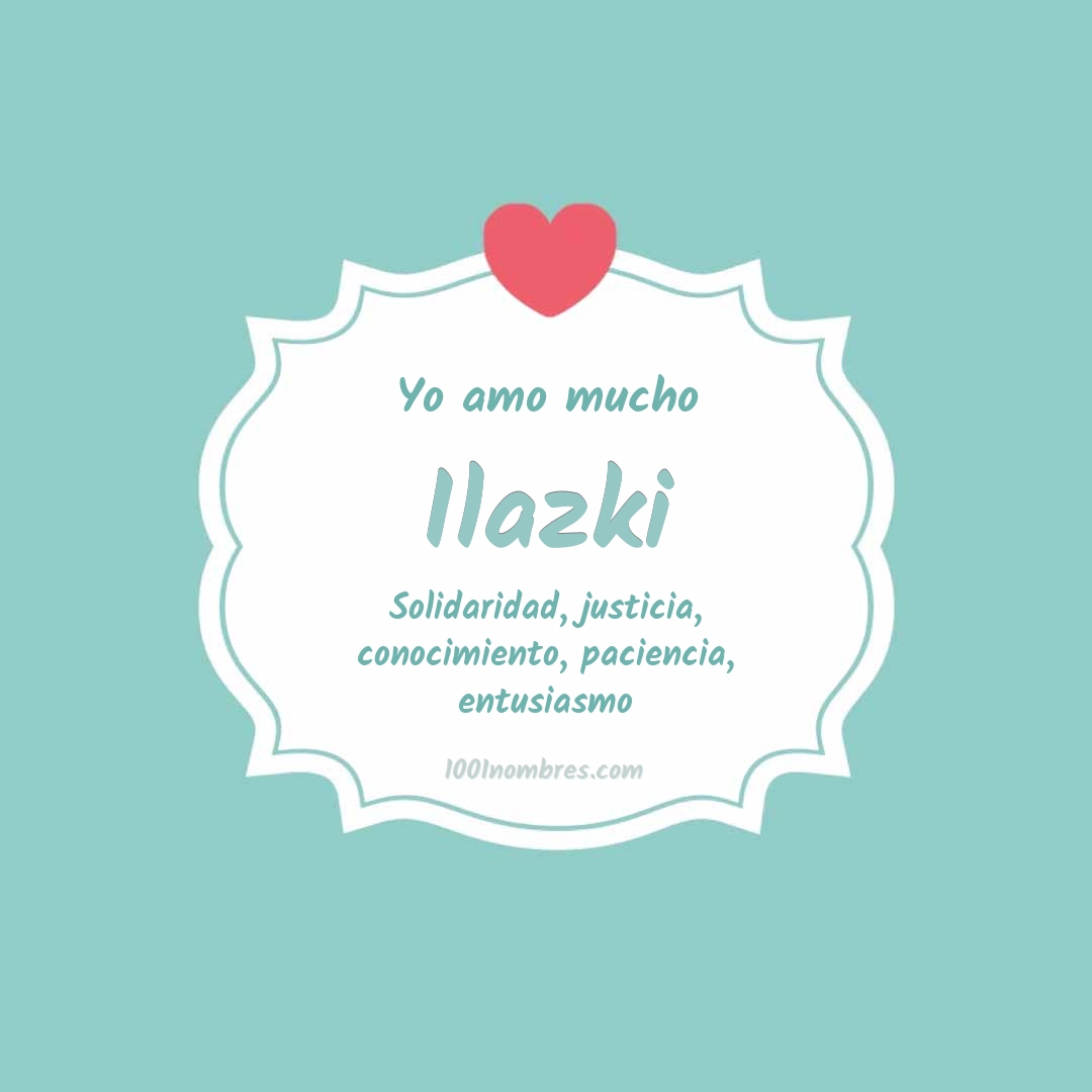 Yo amo mucho Ilazki Yo amo mucho Ilazki