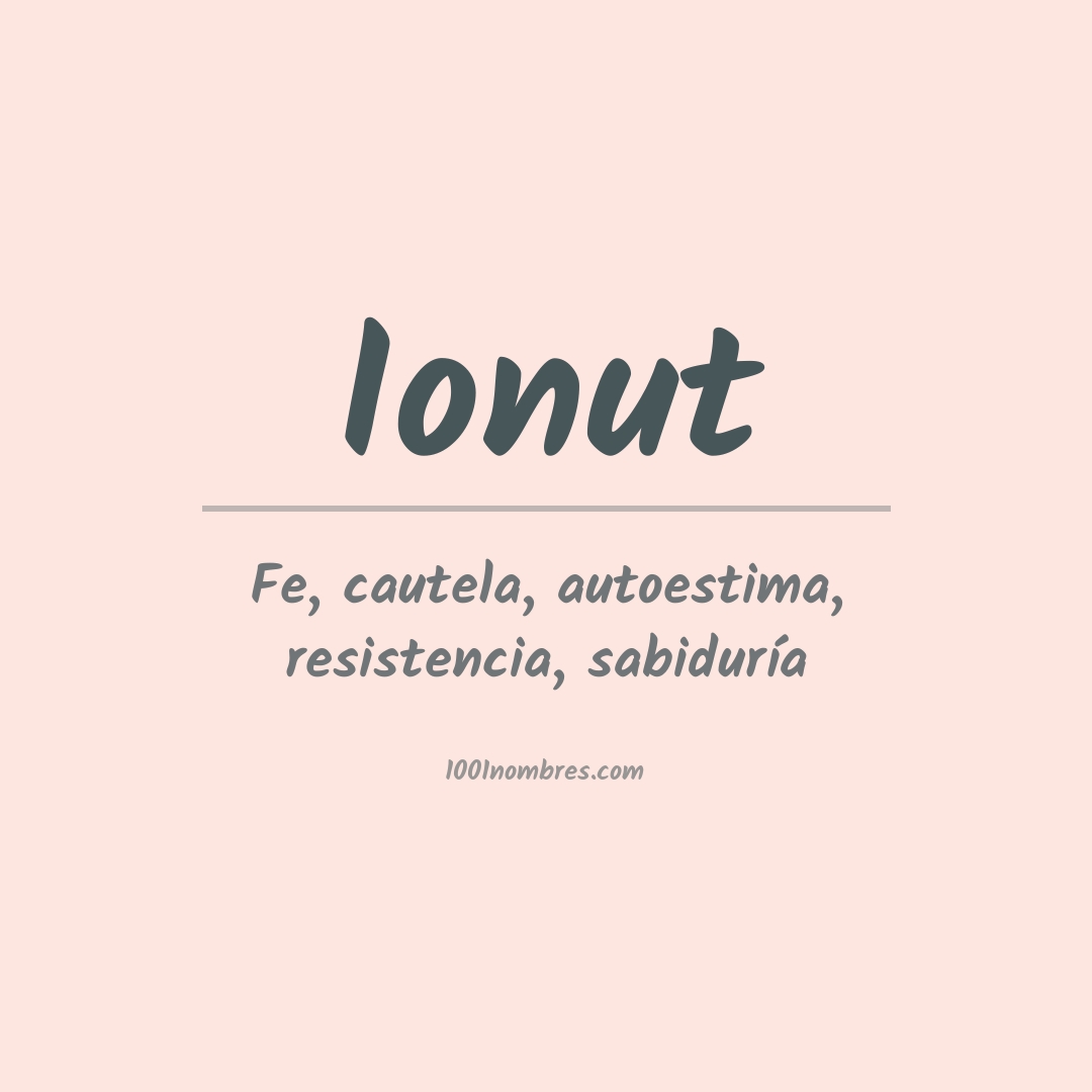 Significado del nombre Ionut Significado del nombre Ionut