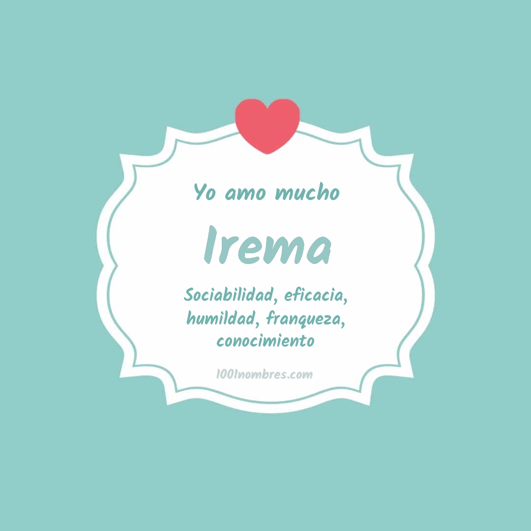 Yo amo mucho Irema Yo amo mucho Irema