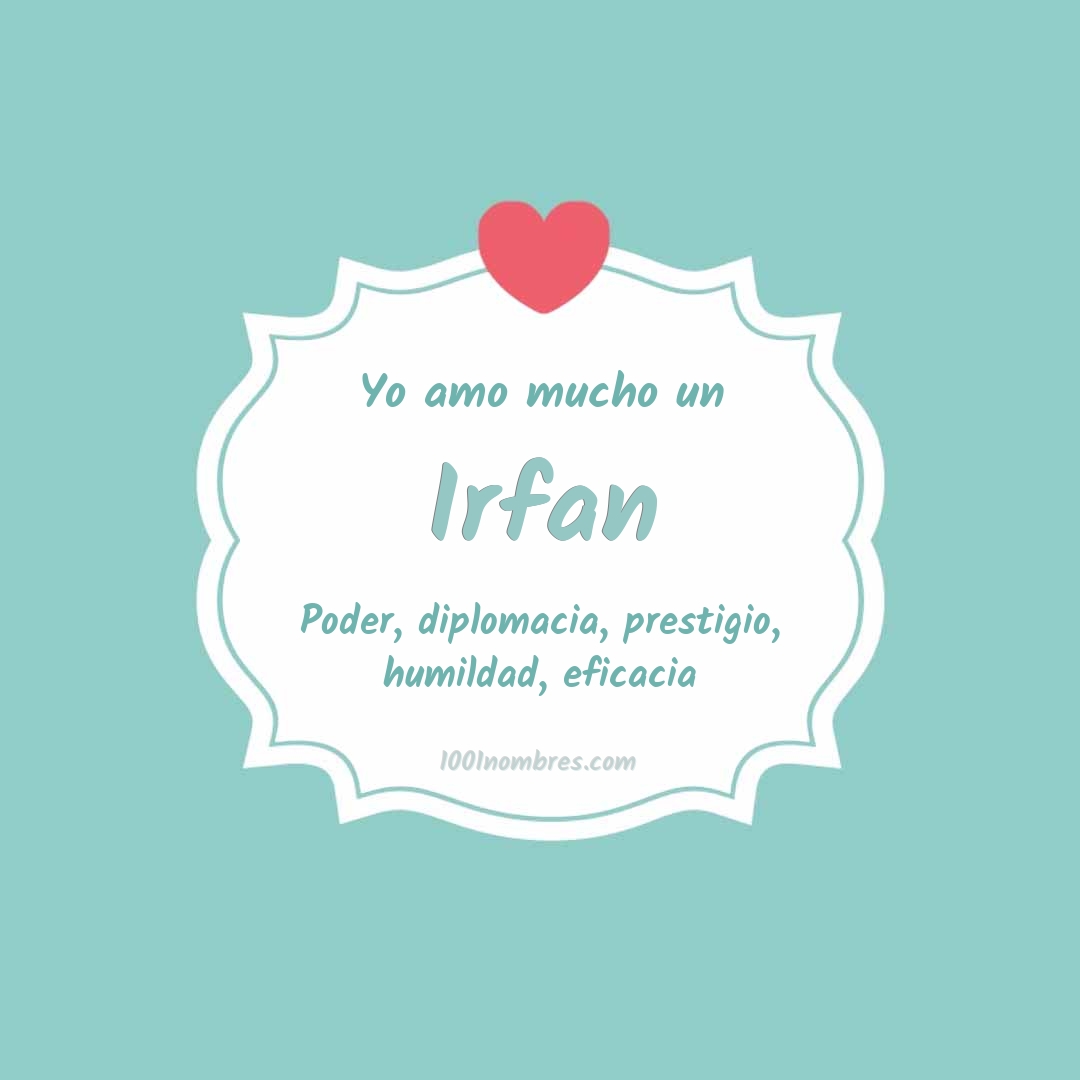 Yo amo mucho Irfan Yo amo mucho Irfan